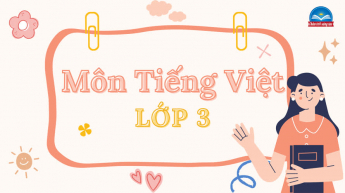 Tiếng Việt - Lớp 3 - Bộ sách Chân trời sáng tạo
