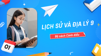 Lịch sử và Địa lý - Lớp 9- Cánh Diều